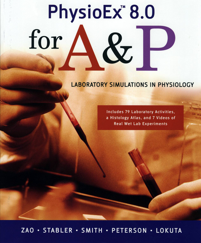 PhysioEx 6.0 for A&P: Laboratory Simulations in Physiology Timothy Stabler and Peter Zao